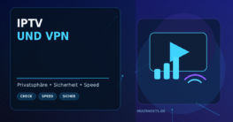 IPTV und VPN: Wann Privatsphäre hilft und wann die Verbindung schlechter wird
